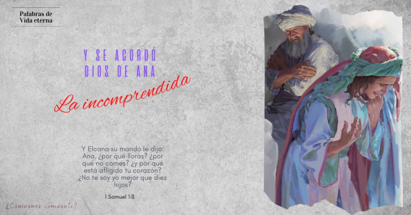 Y SE ACORDÓ DIOS DE ANA, LA INCOMPRENDIDA.