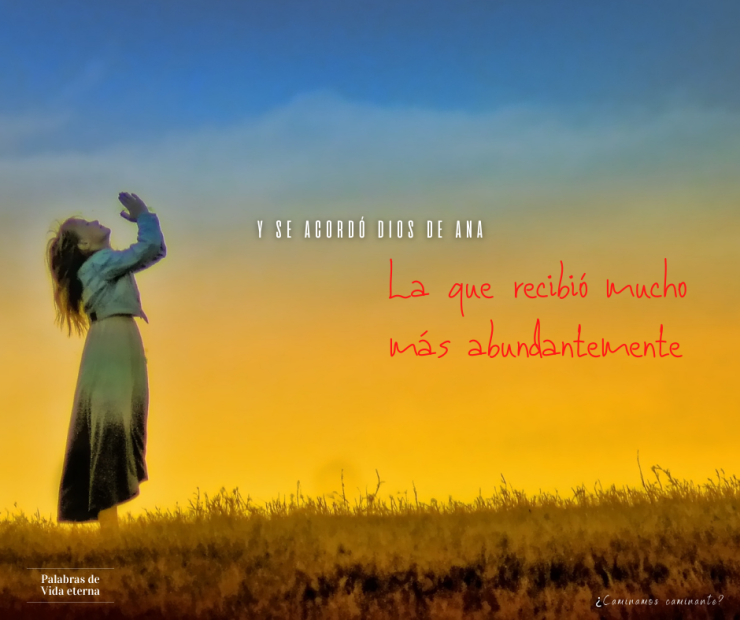Y SE ACORDÓ DIOS DE ANA, LA QUE RECIBIÓ MUCHO MÁS ABUNDANTEMENTE