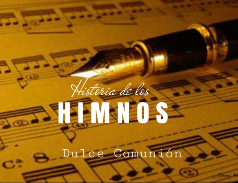 Historia de los himnos – Dulce comunión