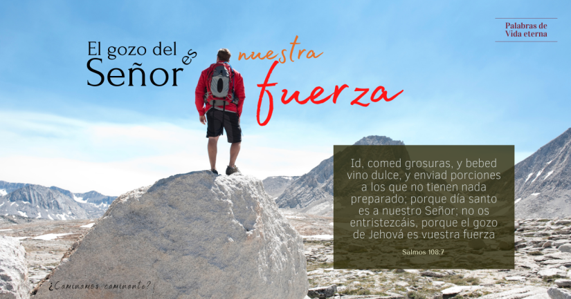 EL GOZO DEL SEÑOR ES NUESTRA FUERZA