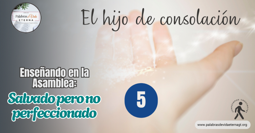 SALVADO, PERO NO PERFECCIONADO – Parte 5